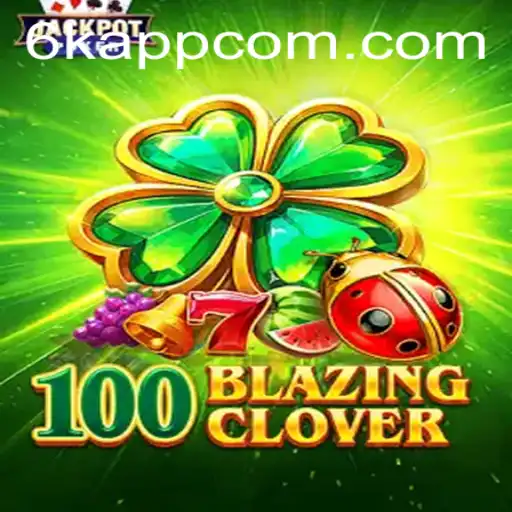100BlazingClover: Exploring the Exciting World of 6K.APP