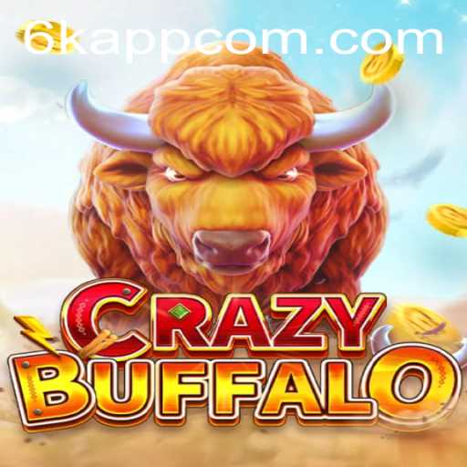 Exploring the Thrilling World of CRAZYBUFFALO - A Revolutionary Gaming Experience with 6K.APP
